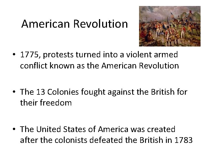 American Revolution • 1775, protests turned into a violent armed conflict known as the