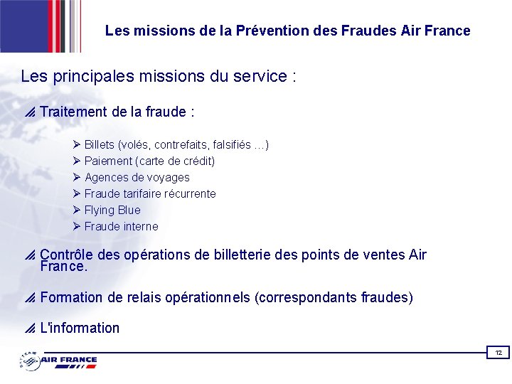 Les missions de la Prévention des Fraudes Air France Les principales missions du service