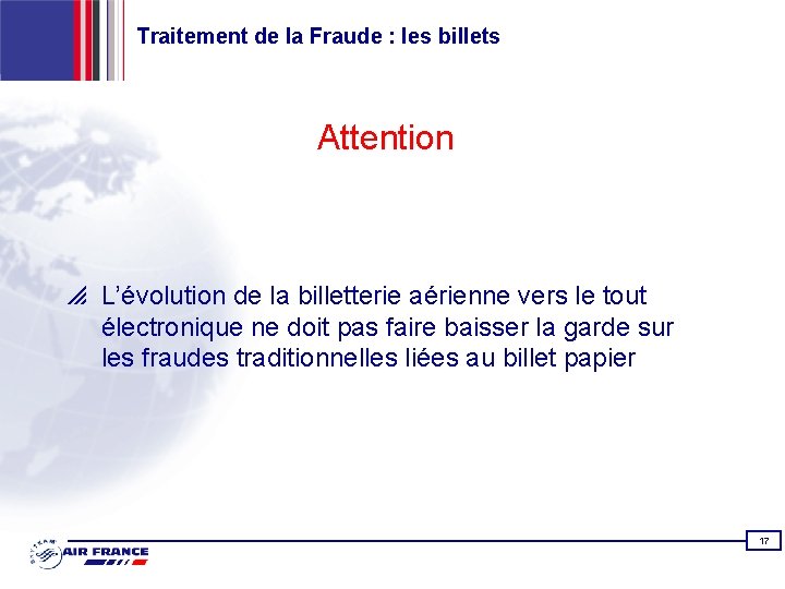 Traitement de la Fraude : les billets Attention p L’évolution de la billetterie aérienne