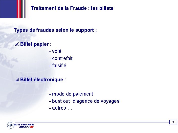 Traitement de la Fraude : les billets Types de fraudes selon le support :