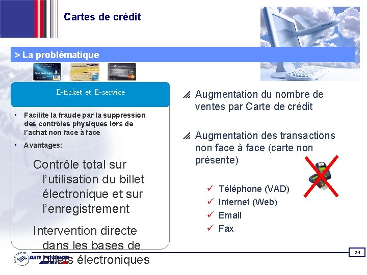 Cartes de crédit > La problématique E-ticket et E-service • Facilite la fraude par