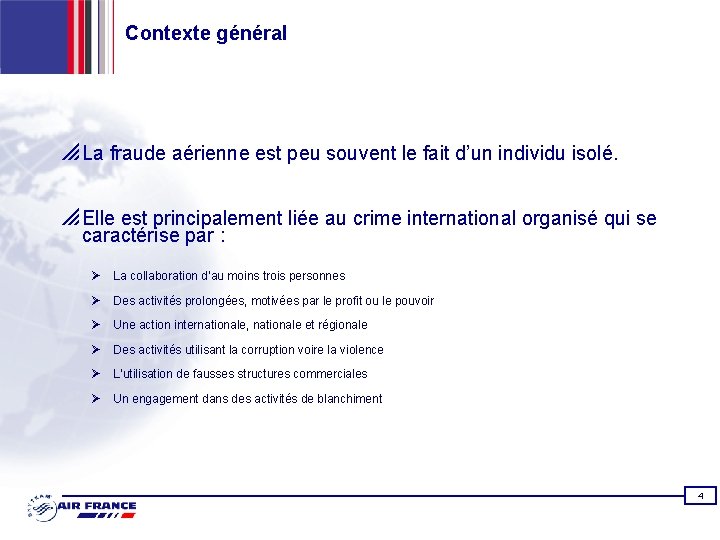 Contexte général p La fraude aérienne est peu souvent le fait d’un individu isolé.