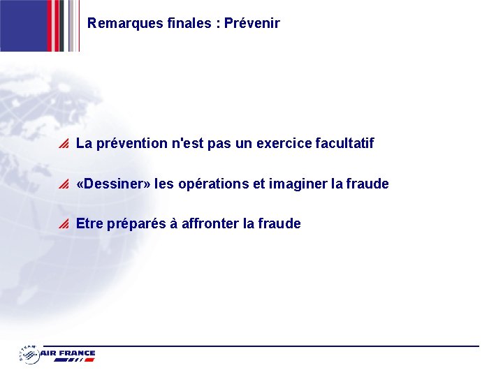 Remarques finales : Prévenir p La prévention n'est pas un exercice facultatif p «Dessiner»