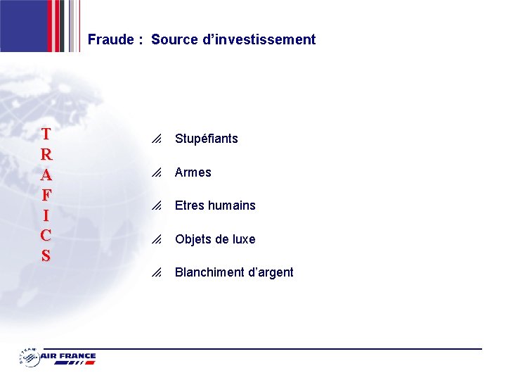 Fraude : Source d’investissement T R A F I C S p Stupéfiants p