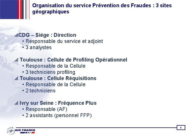 Organisation du service Prévention des Fraudes : 3 sites géographiques p. CDG – Siège