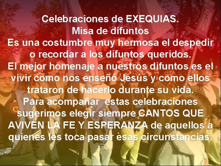 Celebraciones de EXEQUIAS. Misa de difuntos Es una costumbre muy hermosa el despedir o