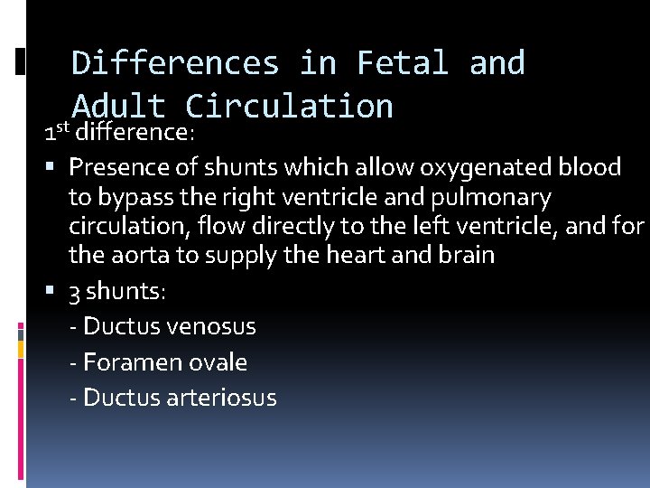 Differences in Fetal and Adult Circulation st 1 difference: Presence of shunts which allow