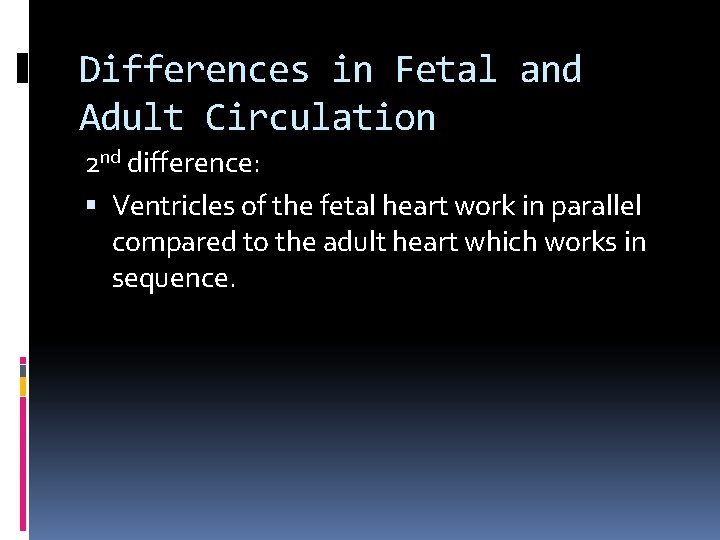 Differences in Fetal and Adult Circulation 2 nd difference: Ventricles of the fetal heart