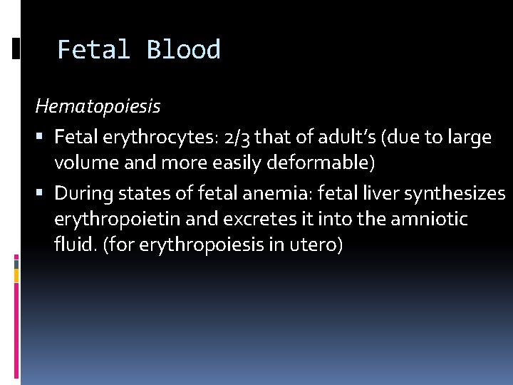 Fetal Blood Hematopoiesis Fetal erythrocytes: 2/3 that of adult’s (due to large volume and