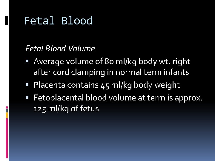 Fetal Blood Volume Average volume of 80 ml/kg body wt. right after cord clamping