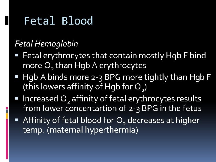 Fetal Blood Fetal Hemoglobin Fetal erythrocytes that contain mostly Hgb F bind more O Fetal Blood Fetal Hemoglobin Fetal erythrocytes that contain mostly Hgb F bind more O