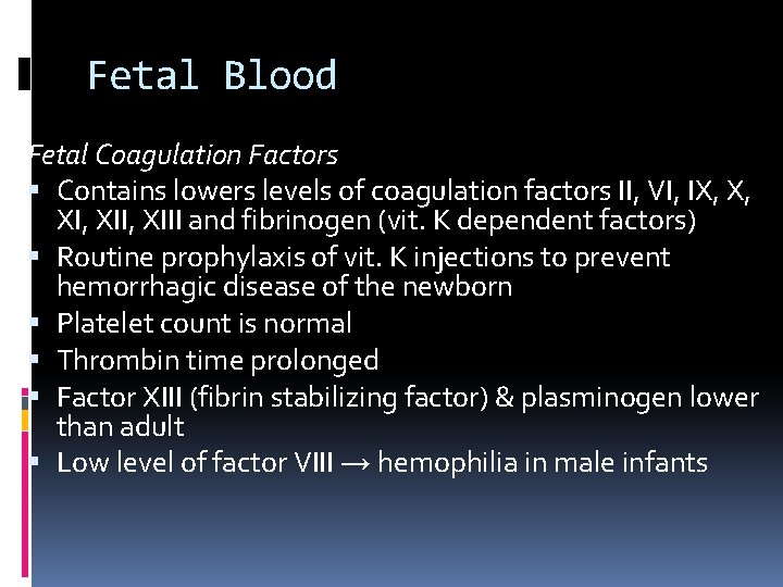 Fetal Blood Fetal Coagulation Factors Contains lowers levels of coagulation factors II, VI, IX,