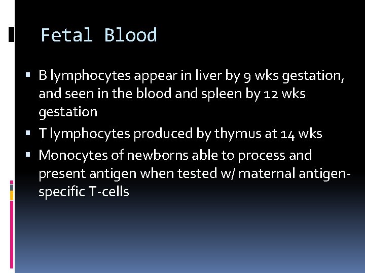 Fetal Blood B lymphocytes appear in liver by 9 wks gestation, and seen in