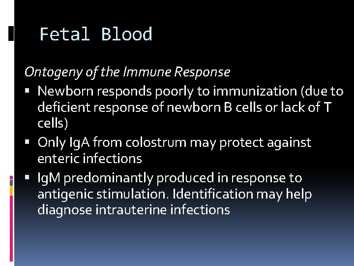 Fetal Blood Ontogeny of the Immune Response Newborn responds poorly to immunization (due to