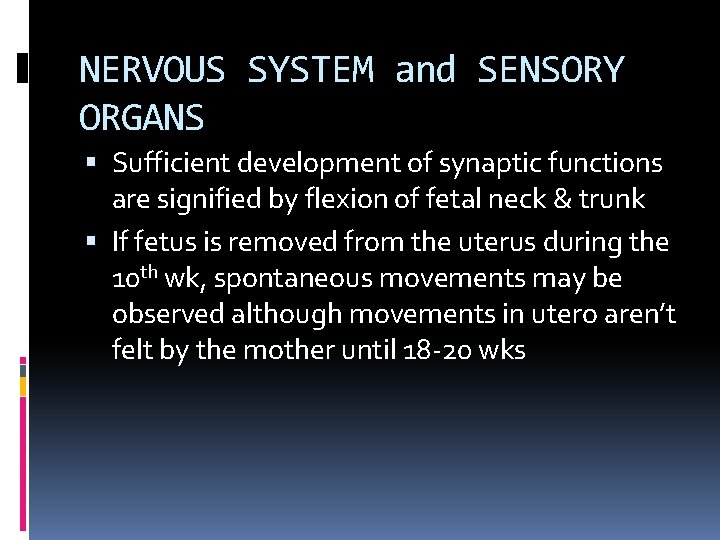 NERVOUS SYSTEM and SENSORY ORGANS Sufficient development of synaptic functions are signified by flexion