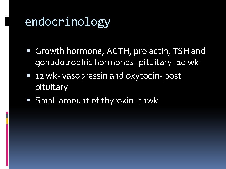 endocrinology Growth hormone, ACTH, prolactin, TSH and gonadotrophic hormones- pituitary -10 wk 12 wk-