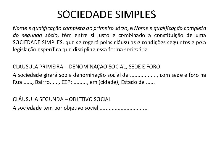 SOCIEDADE SIMPLES Nome e qualificação completa do primeiro sócio, e Nome e qualificação completa