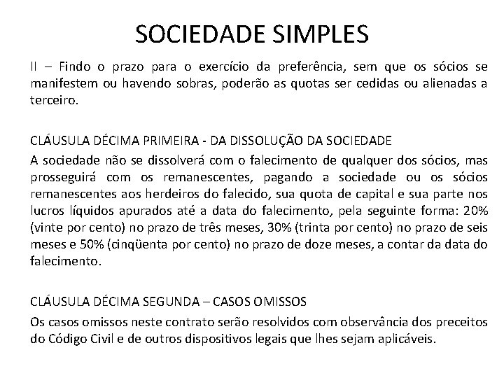 SOCIEDADE SIMPLES II – Findo o prazo para o exercício da preferência, sem que