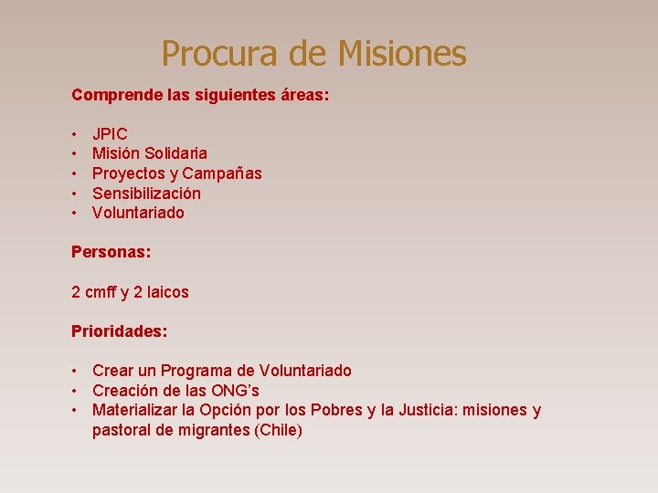 Procura de Misiones Comprende las siguientes áreas: • • • JPIC Misión Solidaria Proyectos