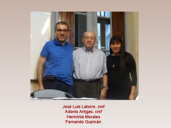 José Luis Latorre, cmf Adonis Artigas, cmf Herminia Morales Fernando Guzmán 