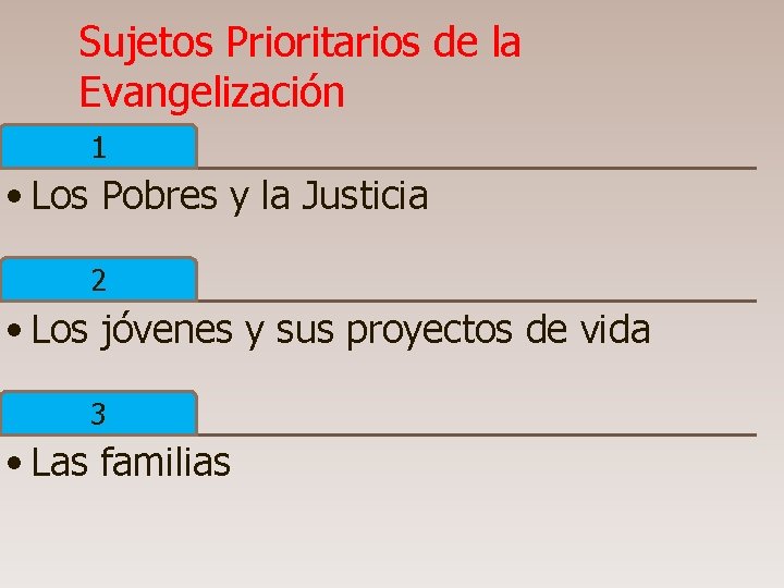Sujetos Prioritarios de la Evangelización 1 • Los Pobres y la Justicia 2 •