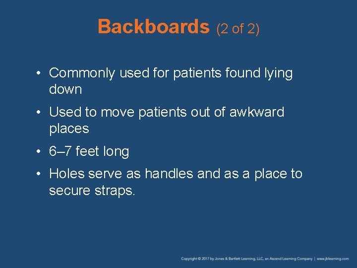 Backboards (2 of 2) • Commonly used for patients found lying down • Used