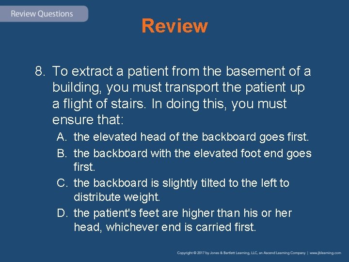 Review 8. To extract a patient from the basement of a building, you must