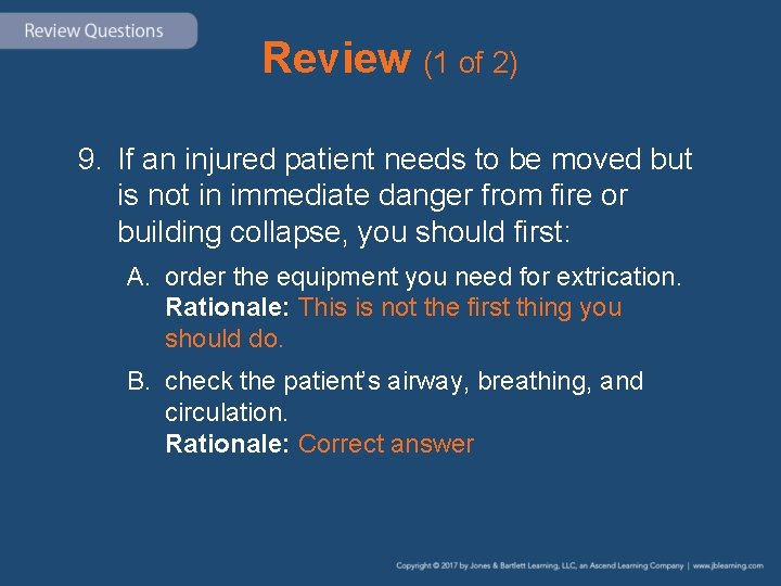 Review (1 of 2) 9. If an injured patient needs to be moved but