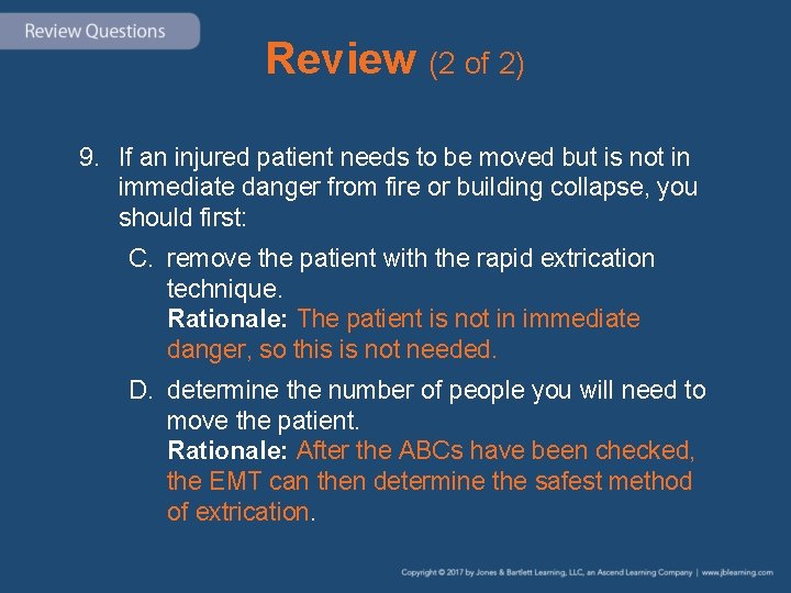 Review (2 of 2) 9. If an injured patient needs to be moved but