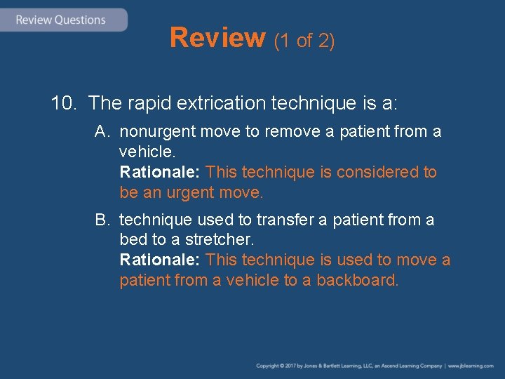 Review (1 of 2) 10. The rapid extrication technique is a: A. nonurgent move