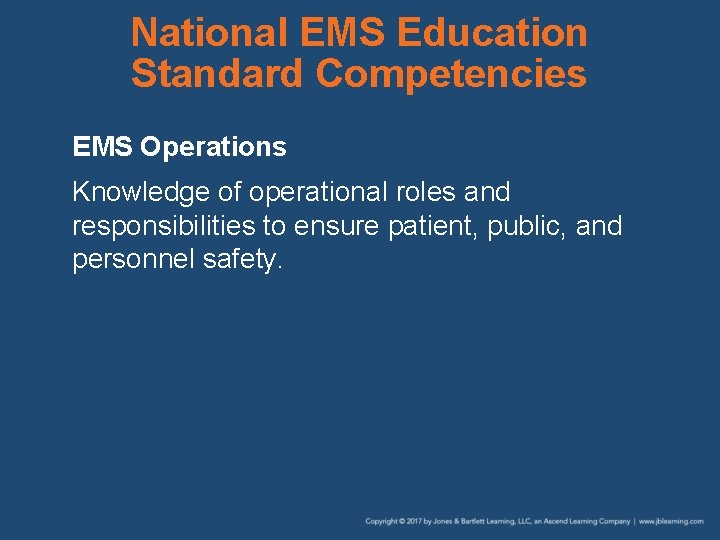 National EMS Education Standard Competencies EMS Operations Knowledge of operational roles and responsibilities to