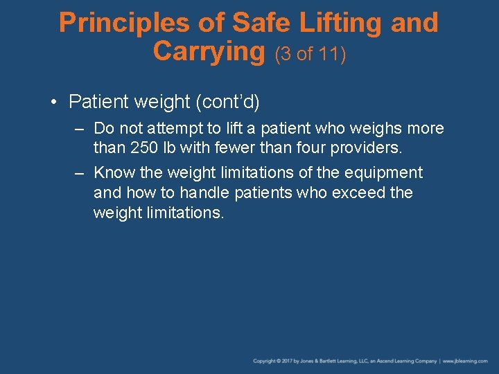 Principles of Safe Lifting and Carrying (3 of 11) • Patient weight (cont’d) –