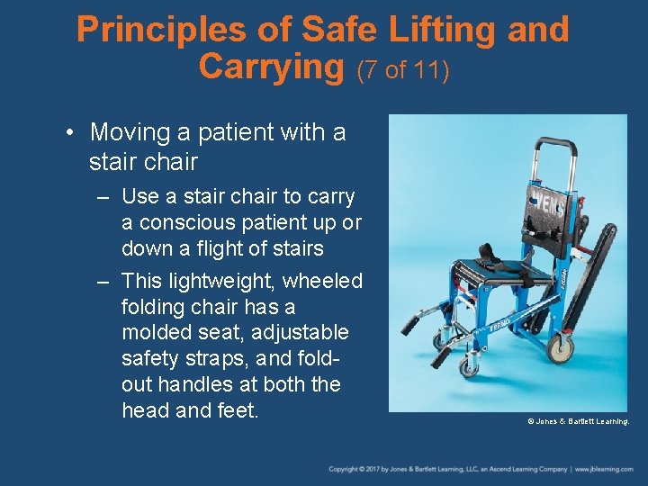 Principles of Safe Lifting and Carrying (7 of 11) • Moving a patient with