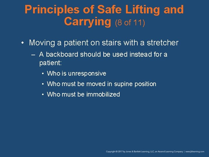 Principles of Safe Lifting and Carrying (8 of 11) • Moving a patient on