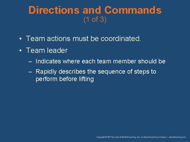 Directions and Commands (1 of 3) • Team actions must be coordinated. • Team