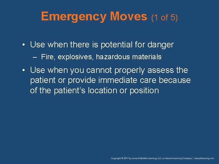 Emergency Moves (1 of 5) • Use when there is potential for danger –