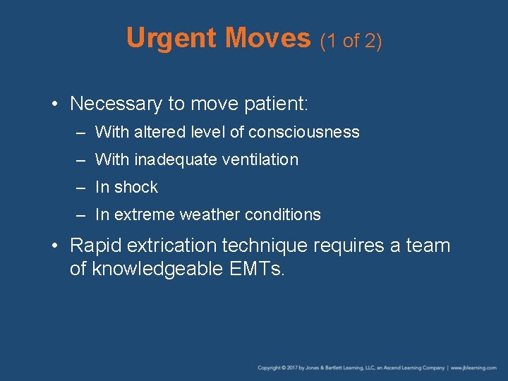 Urgent Moves (1 of 2) • Necessary to move patient: – With altered level