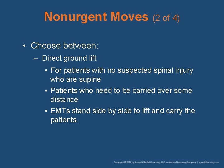 Nonurgent Moves (2 of 4) • Choose between: – Direct ground lift • For