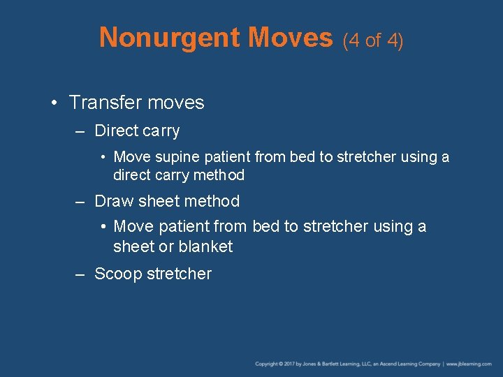 Nonurgent Moves (4 of 4) • Transfer moves – Direct carry • Move supine