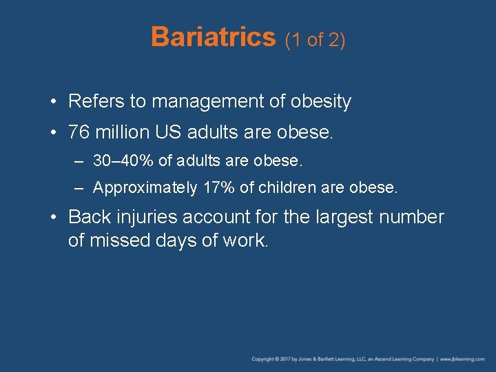 Bariatrics (1 of 2) • Refers to management of obesity • 76 million US