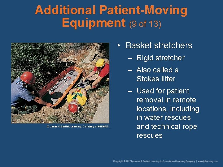 Additional Patient-Moving Equipment (9 of 13) • Basket stretchers – Rigid stretcher – Also