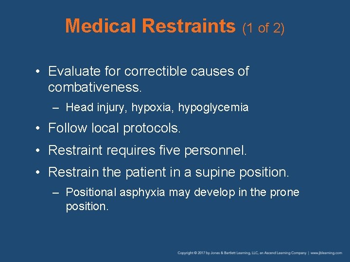 Medical Restraints (1 of 2) • Evaluate for correctible causes of combativeness. – Head