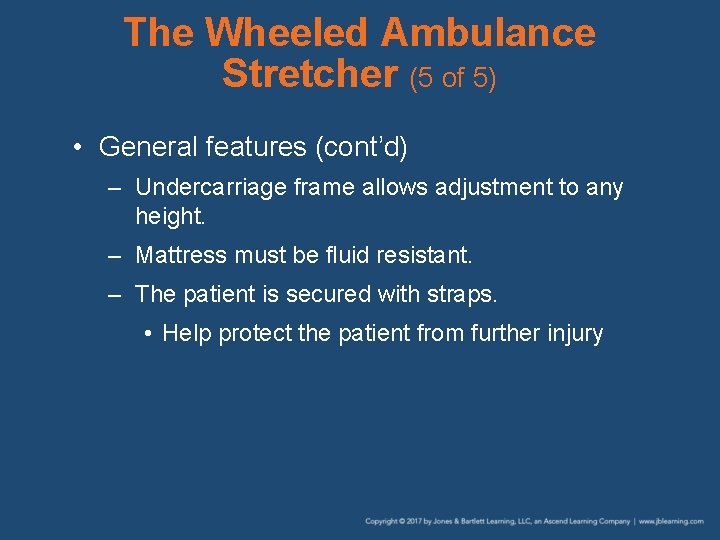 The Wheeled Ambulance Stretcher (5 of 5) • General features (cont’d) – Undercarriage frame