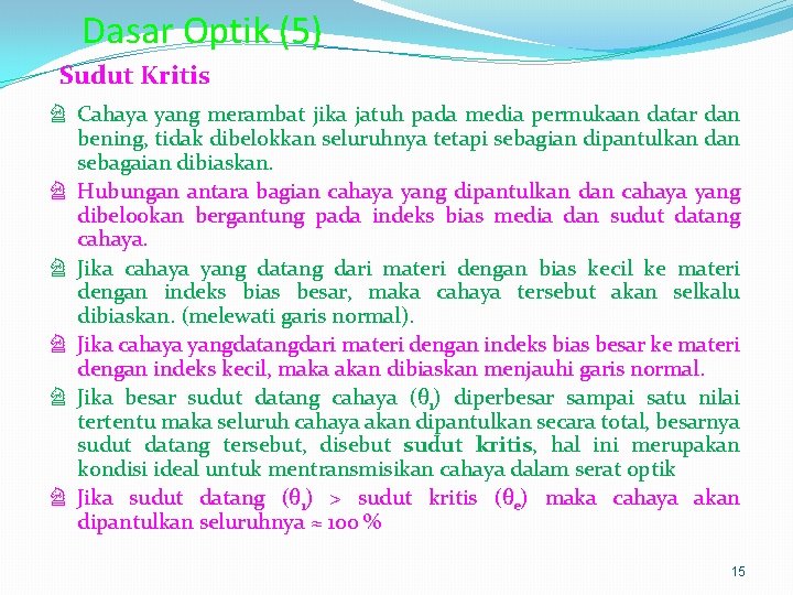 Dasar Optik (5) Sudut Kritis ♘ Cahaya yang merambat jika jatuh pada media permukaan