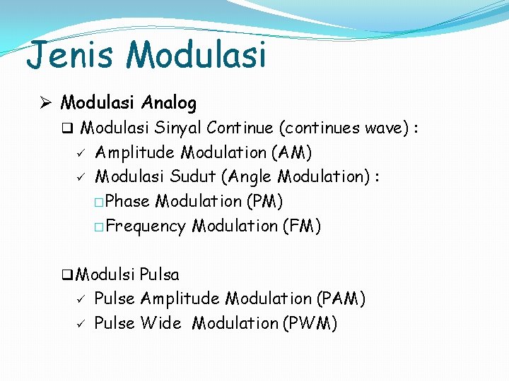 Jenis Modulasi Ø Modulasi Analog q Modulasi Sinyal Continue (continues wave) : ü Amplitude