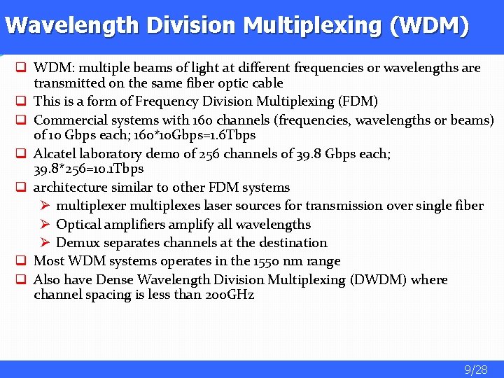 Wavelength Division Multiplexing (WDM) q WDM: multiple beams of light at different frequencies or