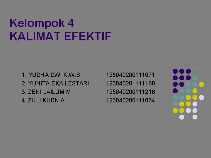 Kelompok 4 KALIMAT EFEKTIF 1. YUDHA DWI K. W. S 2. YUNITA EKA LESTARI