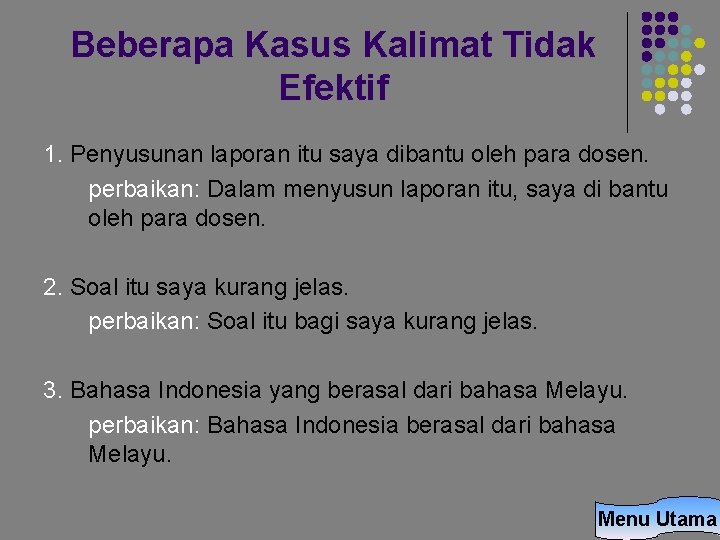 Beberapa Kasus Kalimat Tidak Efektif 1. Penyusunan laporan itu saya dibantu oleh para dosen.