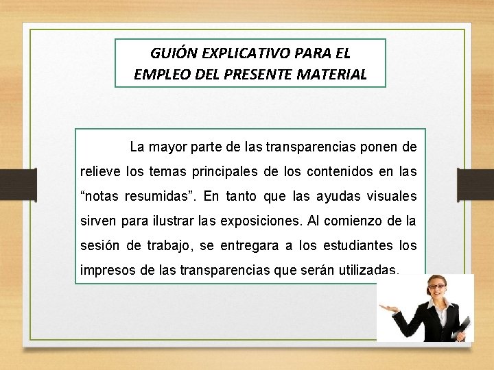 GUIÓN EXPLICATIVO PARA EL EMPLEO DEL PRESENTE MATERIAL La mayor parte de las transparencias