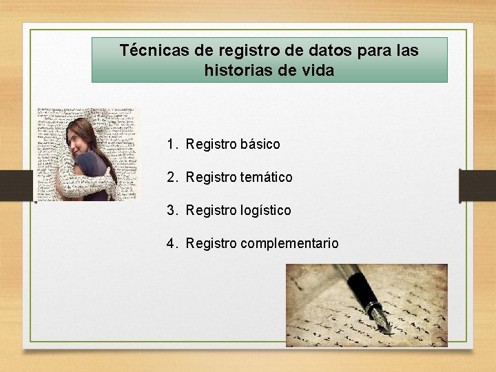 Técnicas de registro de datos para las historias de vida 1. Registro básico 2.